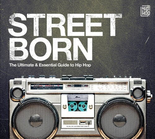 Street Born: Ultimate & Essential Guide To Hip-Hop - Street Born: Ultimate & Essential Guide to Hip - Music - MUSIC BROKERS - 7798093712216 - November 22, 2019