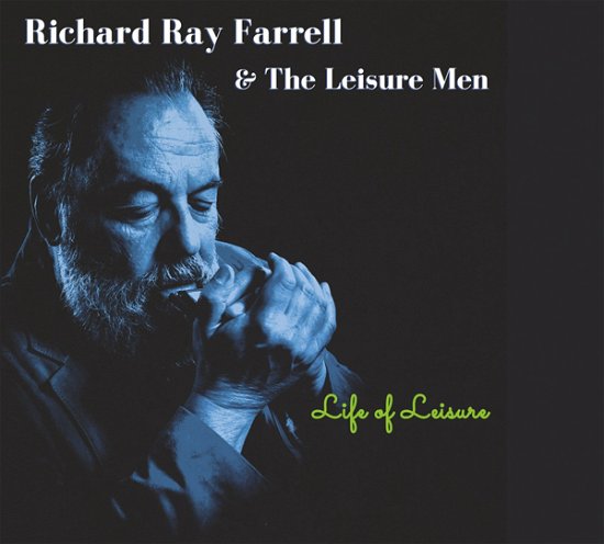 Richard Ray Farrell. · Life of Leisure (CD) (2021)