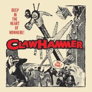 Claw Hammer · Deep In The Heart Of Nowhere (LP) (2009)