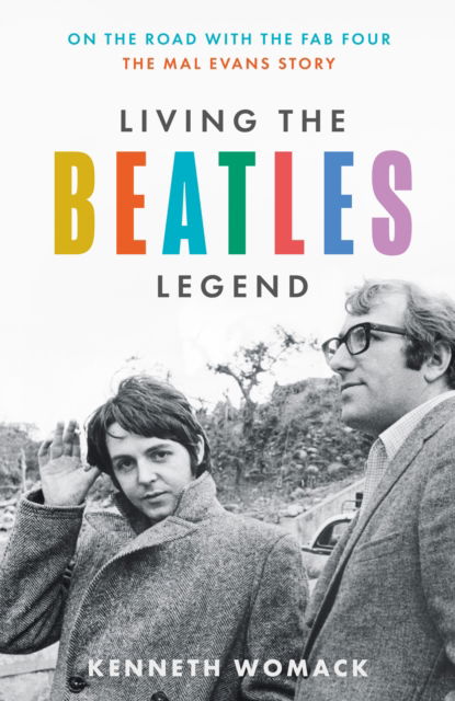 Living the Beatles Legend: On the Road with the FAB Four – the Mal Evans Story - Kenneth Womack - Books - HarperCollins Publishers - 9780008551216 - November 14, 2023