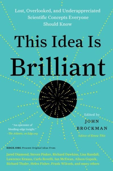 Cover for John Brockman · This Idea Is Brilliant: Lost, Overlooked, and Underappreciated Scientific Concepts Everyone Should Know (Paperback Book) (2018)