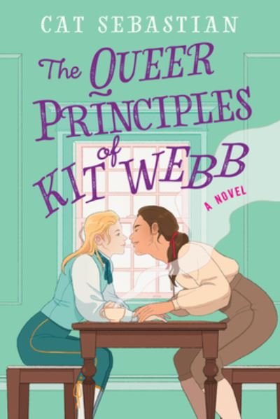 Cover for Cat Sebastian · The Queer Principles Of Kit Webb: A Novel (Pocketbok) (2021)