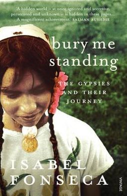 Cover for Isabel Fonseca · Bury Me Standing: The Gypsies and their Journey (Paperback Book) (1996)