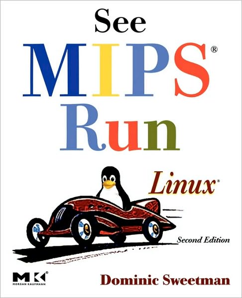 Cover for Sweetman, Dominic (MIPS Technologies) · See MIPS Run - The Morgan Kaufmann Series in Computer Architecture and Design (Paperback Book) (2006)