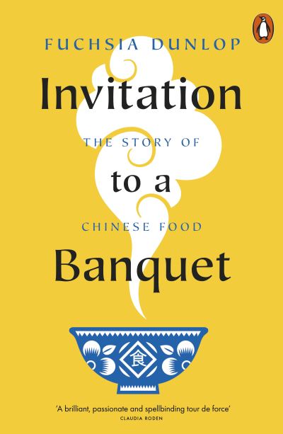 Cover for Fuchsia Dunlop · Invitation to a Banquet: The Story of Chinese Food (Paperback Book) (2024)