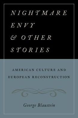 Cover for Blaustein, George (Assistant Professor, Assistant Professor, Amsterdam University) · Nightmare Envy and Other Stories: American Culture and European Reconstruction (Pocketbok) (2018)