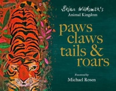 Cover for Brian Wildsmith · Paws, Claws, Tails, &amp; Roars: Brian Wildsmith's Animal Kingdom (Hardcover Book) (2023)