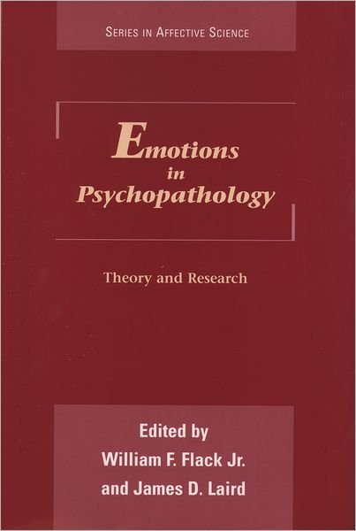 Emotions in Psychopathology: Theory and Research - Series in Affective Science - Flack, William F., J - Kirjat - Oxford University Press Inc - 9780195093216 - torstai 19. maaliskuuta 1998
