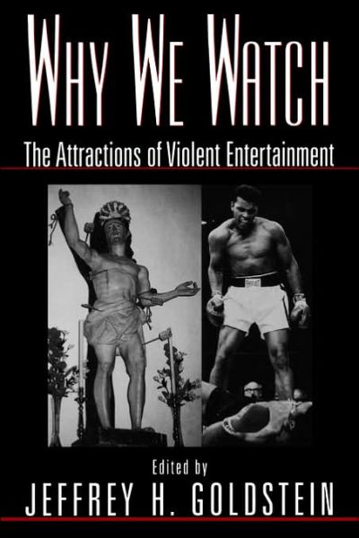 Cover for Jeffrey Goldstein · Why We Watch: The Attractions of Violent Entertainment (Paperback Book) (1998)