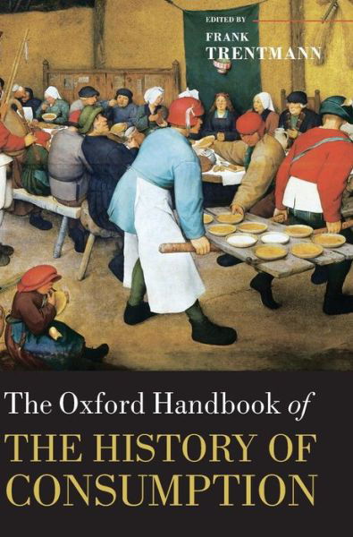 Cover for Frank Trentmann · The Oxford Handbook of the History of Consumption - Oxford Handbooks (Hardcover Book) (2012)