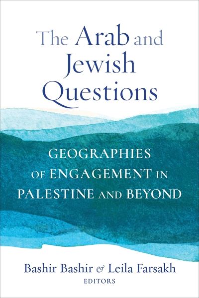 Cover for Leila Farsakh Bashir Bashir · The Arab and Jewish Questions: Geographies of Engagement in Palestine and Beyond - Religion, Culture, and Public Life (Paperback Book) (2020)