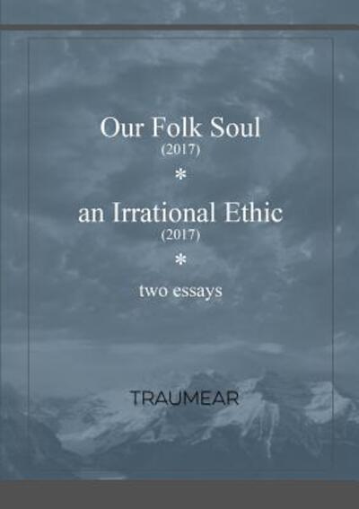 Cover for Traumear · Our Folk Soul and An Irrational Ethic (Paperback Bog) (2018)