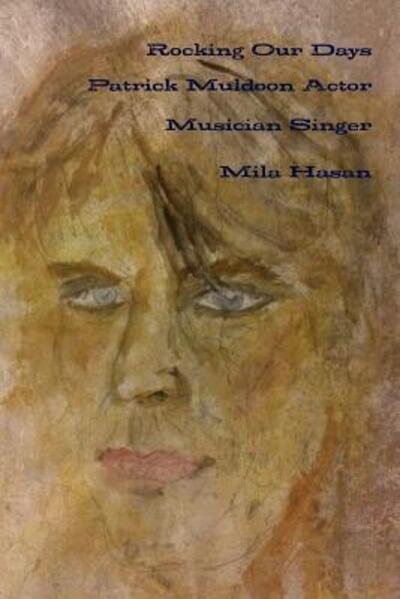 Cover for Mila Hasan · Rocking Our Days Patrick Muldoon Actor Musician Singer (Pocketbok) (2018)