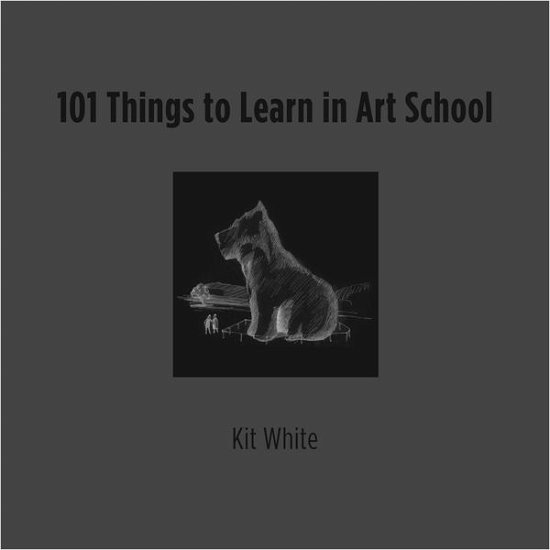 Cover for Kit White · 101 Things to Learn in Art School - 101 Things to Learn in Art School (Gebundenes Buch) (2011)