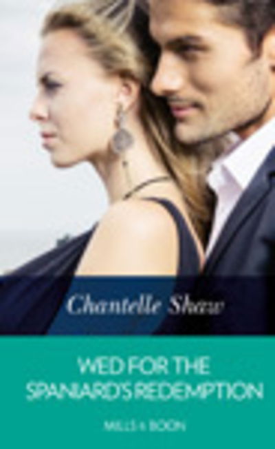 Cover for Chantelle Shaw · Wed for the Spaniard's Redemption (Book) (2019)