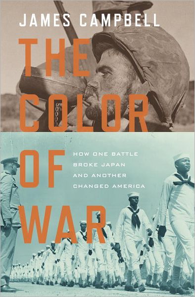 Cover for James Campbell · The Color of War: How One Battle Broke Japan and Another Changed America (Hardcover Book) (2012)