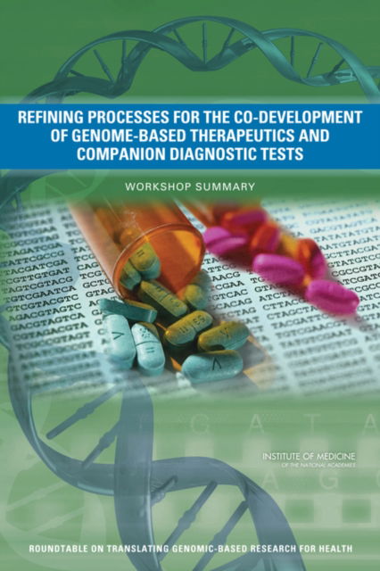 Cover for Institute of Medicine · Refining Processes for the Co-Development of Genome-Based Therapeutics and Companion Diagnostic Tests: Workshop Summary (Paperback Book) (2014)