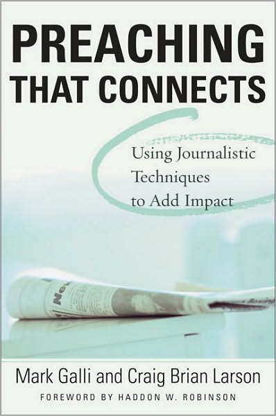 Preaching That Connects: Using Techniques of Journalists to Add Impact - Mark Galli - Bücher - Zondervan - 9780310386216 - 25. Oktober 1994