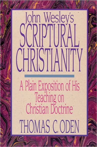 Cover for Thomas C. Oden · John Wesley's Scriptural Christianity: A Plain Exposition of His Teaching on Christian Doctrine (Paperback Book) (1994)