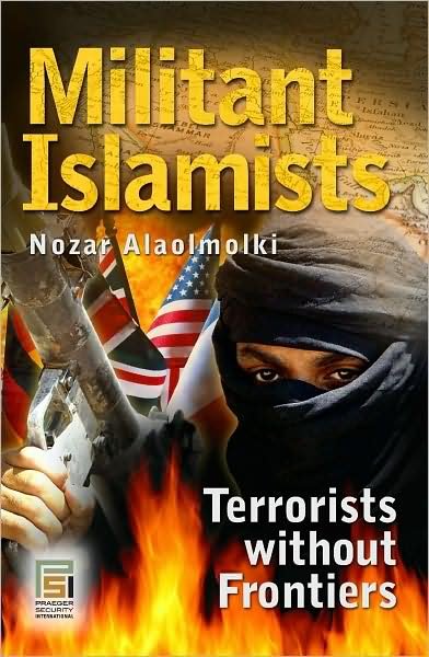 Cover for Nozar Alaolmolki · Militant Islamists: Terrorists without Frontiers - Praeger Security International (Innbunden bok) (2009)