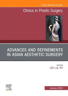 Cover for Advances and Refinements in Asian Aesthetic Surgery, An Issue of Clinics in Plastic Surgery - The Clinics: Surgery (Hardcover Book) (2022)