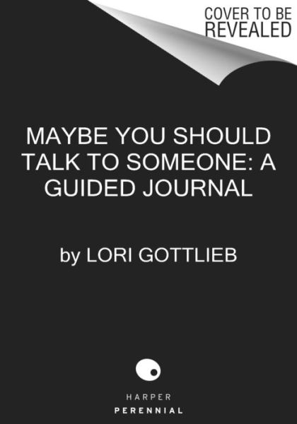 Cover for Lori Gottlieb · Maybe You Should Talk to Someone: The Journal: 52 Weekly Sessions to Transform Your Life (Inbunden Bok) (2022)