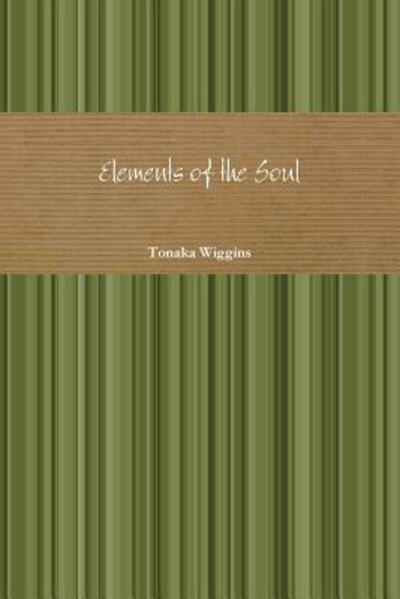 Cover for Tonaka Wiggins · Elements of the Soul (Pocketbok) (2019)