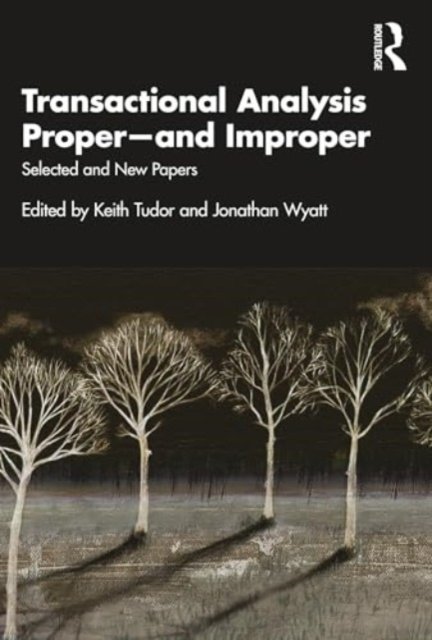Cover for Keith Tudor · Transactional Analysis Proper—and Improper: Selected and New Papers (Paperback Book) (2024)