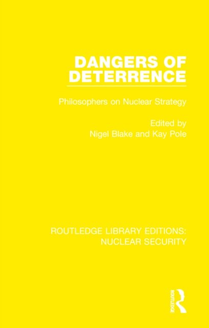 Cover for Nigel Blake · Dangers of Deterrence: Philosophers on Nuclear Strategy - Routledge Library Editions: Nuclear Security (Paperback Bog) (2022)