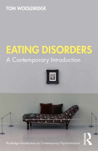 Cover for Tom Wooldridge · Eating Disorders: A Contemporary Introduction - Routledge Introductions to Contemporary Psychoanalysis (Paperback Book) (2022)
