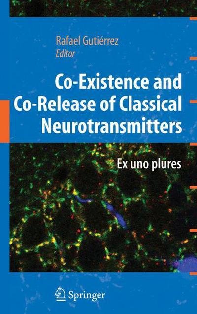 Cover for Rafael Gutierrez · Co-Existence and Co-Release of Classical Neurotransmitters: Ex uno plures (Inbunden Bok) [1st Edition.2nd Printing. 2008 edition] (2008)