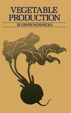 Cover for Ib Libner Nonnecke · Vegetable Production (Hardcover Book) [1989 edition] (1988)