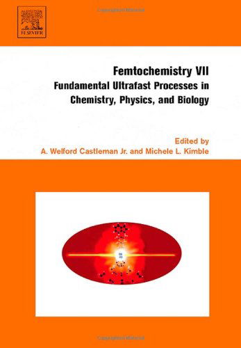 Cover for Michele Kimble · Femtochemistry VII: Fundamental Ultrafast Processes in Chemistry, Physics, and Biology (Hardcover Book) (2006)