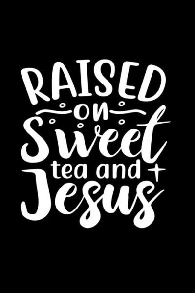 Cover for Joyful Creations · Raised On Sweet Tea And Jesus (Paperback Book) (2024)