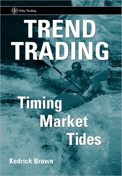 Cover for Kedrick Brown · Trend Trading: Timing Market Tides - Wiley Trading (Innbunden bok) (2006)