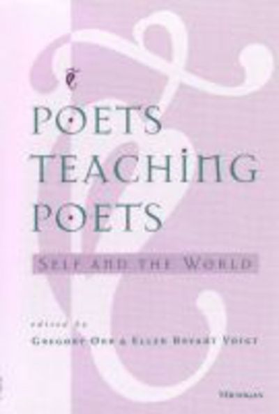 Poets Teaching Poets: Self and the World - Gregory Orr - Books - The University of Michigan Press - 9780472066216 - April 30, 1996