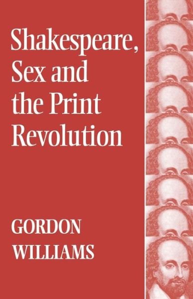 Cover for Gordon Williams · Shakespeare, Sex and the Print Revolution (Paperback Book) (2000)