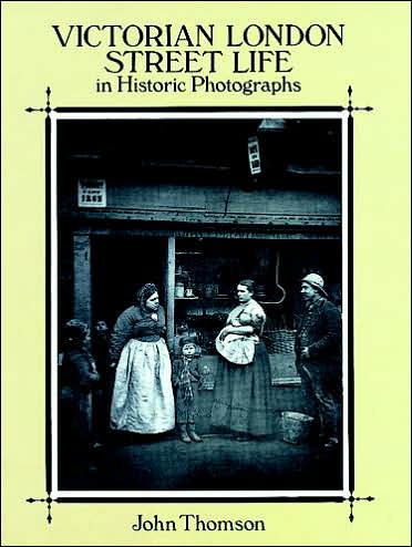 Victorian London Street Life in Historic Photographs - John Thomson - Książki - Dover Publications Inc. - 9780486281216 - 1 lutego 2000