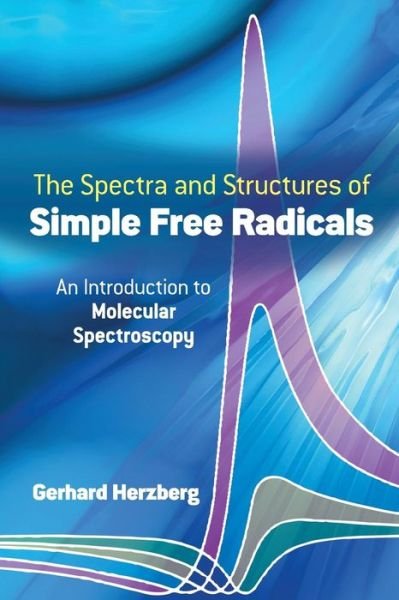 Cover for Gerhard Herzberg · The Spectra and Structures of Simple Free Radicals: an Introduction to Molecular Spectroscopy (Paperback Book) [1st edition] (1989)