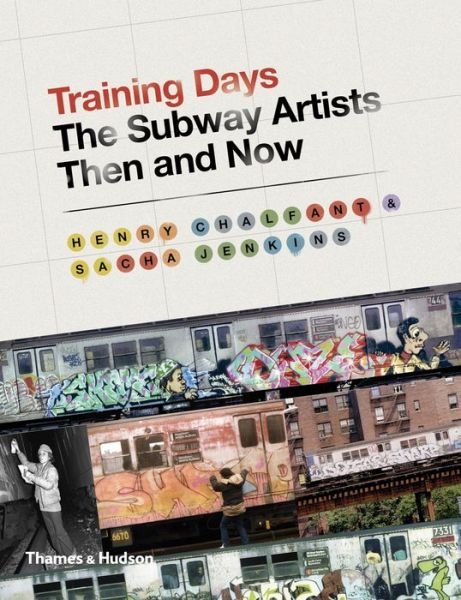 Henry Chalfant · Training Days: The Subway Artists Then and Now (Innbunden bok) (2014)