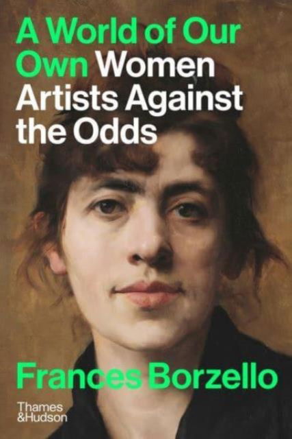 Frances Borzello · A World of Our Own: Women Artists Against the Odds (Hardcover Book) (2024)