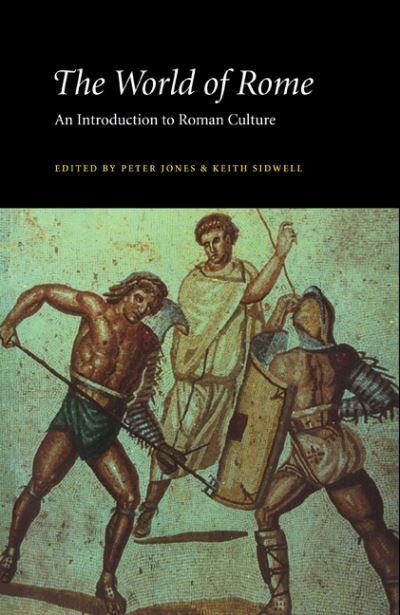 The World of Rome: An Introduction to Roman Culture - Peter V. Jones - Books - Cambridge University Press - 9780521384216 - March 6, 1997