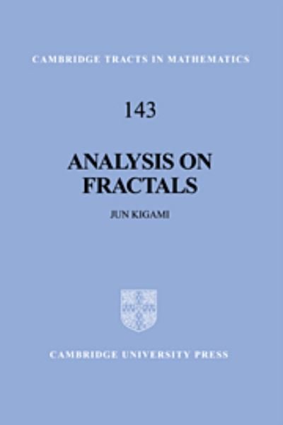 Cover for Kigami, Jun (Kyoto University, Japan) · Analysis on Fractals - Cambridge Tracts in Mathematics (Hardcover Book) (2001)
