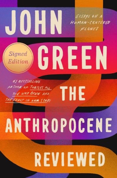 Cover for John Green · The Anthropocene Reviewed (Signed Edition): Essays on a Human-Centered Planet (Inbunden Bok) [Signed edition] (2021)
