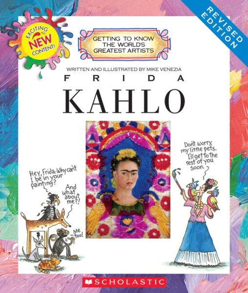 Frida Kahlo (Revised Edition) (Getting to Know the World's Greatest Artists) - Getting to Know the World's Greatest Artists - Mike Venezia - Kirjat - Scholastic Inc. - 9780531213216 - tiistai 1. syyskuuta 2015