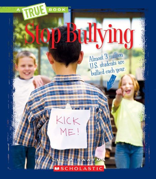 Cover for Lucia Raatma · Stop Bullying (A True Book: Guides to Life) - A True Book: Guides to Life (Paperback Book) (2013)