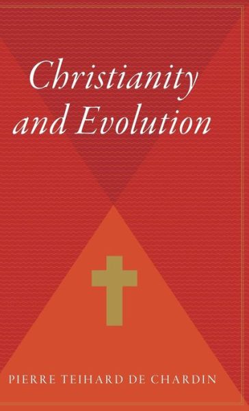 Cover for Pierre Teilhard De Chardin · Christianity and Evolution (Hardcover Book) (2002)