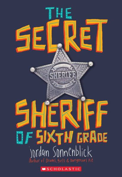 Cover for Jordan Sonnenblick · The Secret Sheriff of Sixth Grade (Pocketbok) (2019)
