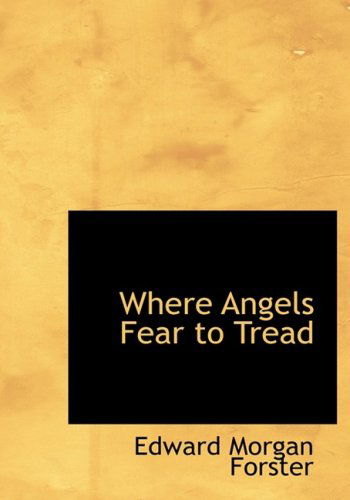 Cover for Edward Morgan Forster · Where Angels Fear to Tread (Gebundenes Buch) [Large Print, Large Type edition] (2008)