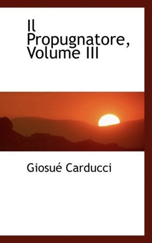 Cover for Giosué Carducci · Il Propugnatore, Volume III (Hardcover Book) [Italian edition] (2008)